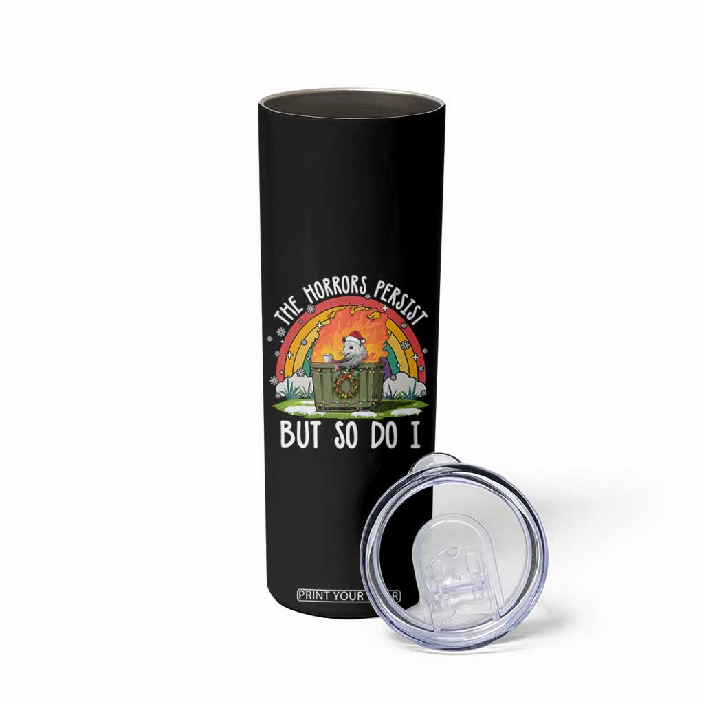 Funny Christmas Opossum Skinny Tumbler The Horrors Persist But So Do I Dumpster Fire Rainbow TS11 Print Your Wear