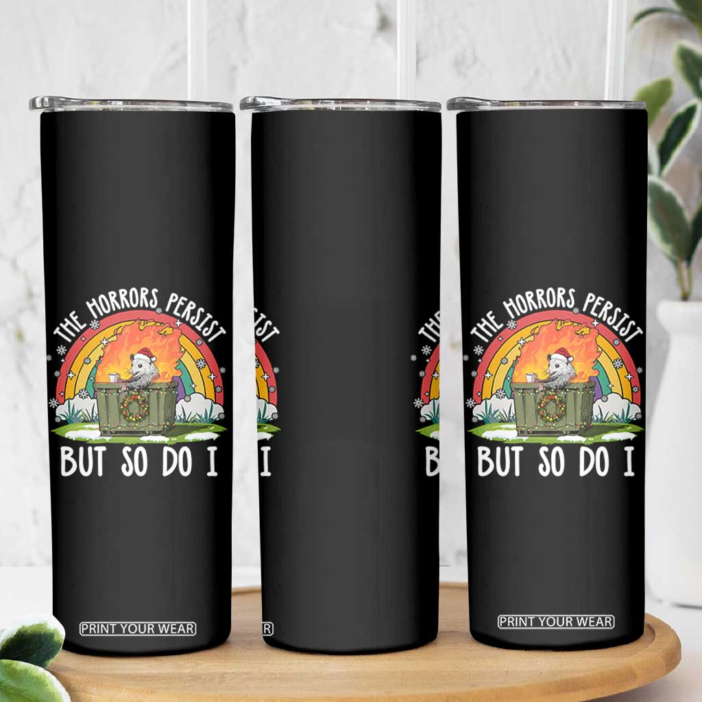 Funny Christmas Opossum Skinny Tumbler The Horrors Persist But So Do I Dumpster Fire Rainbow - Print Your Wear