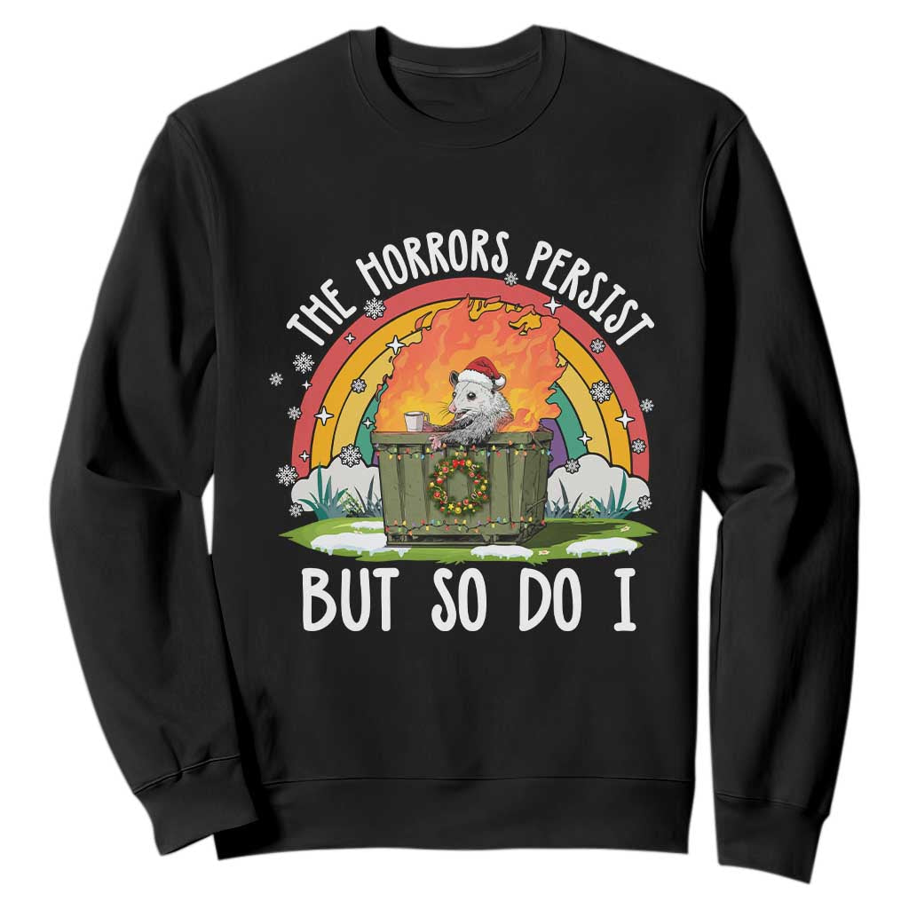 Funny Christmas Opossum Sweatshirt The Horrors Persist But So Do I Dumpster Fire Rainbow TS11 Black Print Your Wear