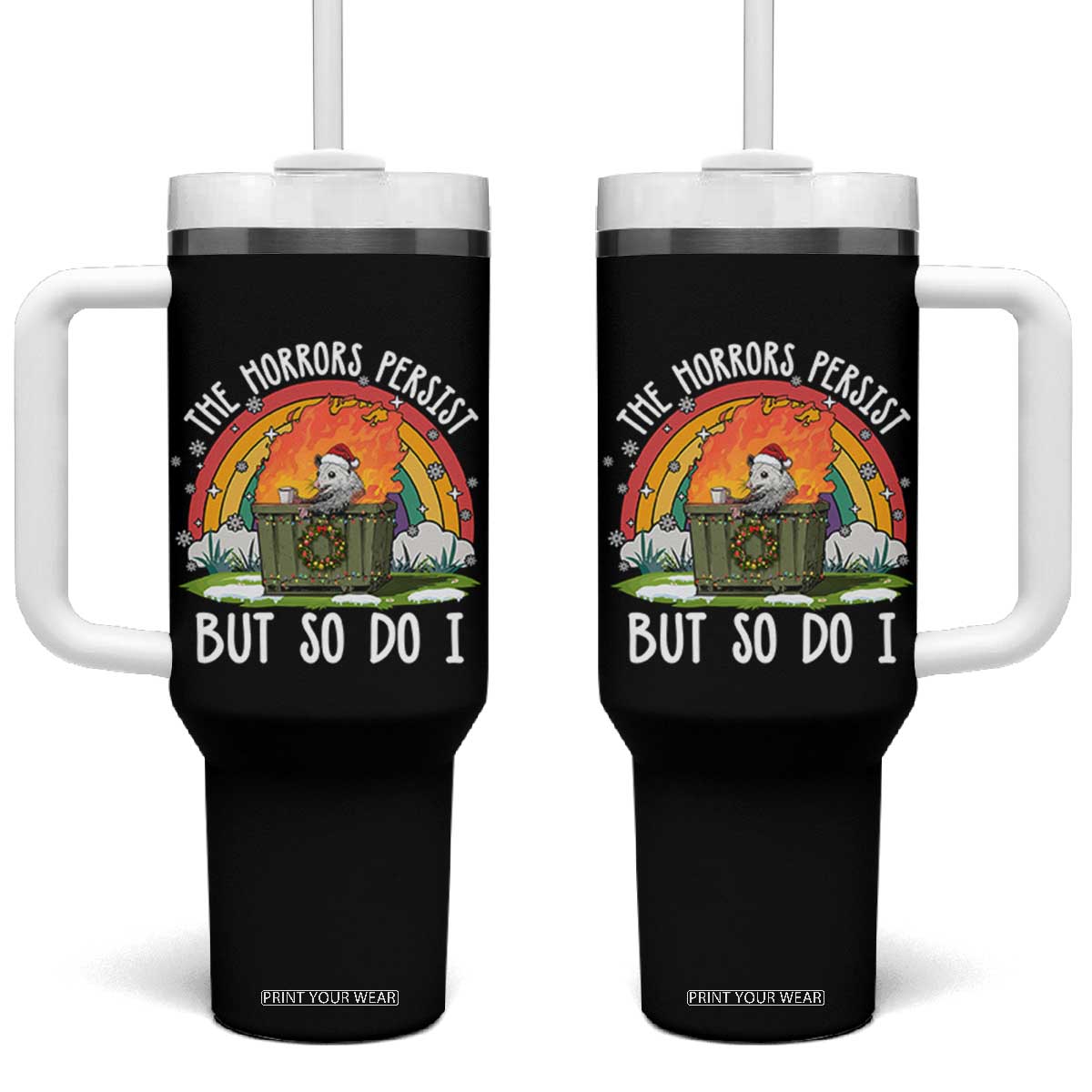 Funny Christmas Opossum Tumbler With Handle The Horrors Persist But So Do I Dumpster Fire Rainbow - Print Your Wear