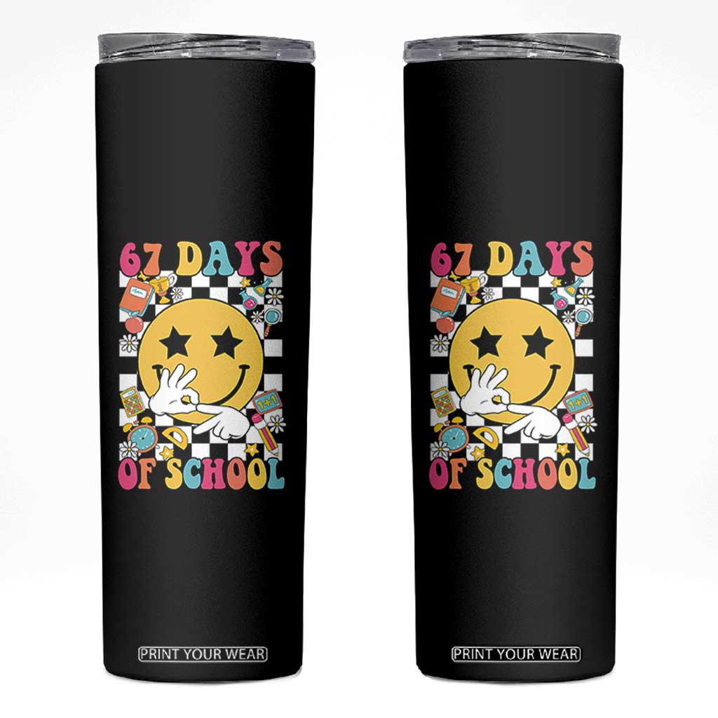 67 Days Of School Skinny Tumbler Six Seven Meme Student Teacher TS11 Black Print Your Wear