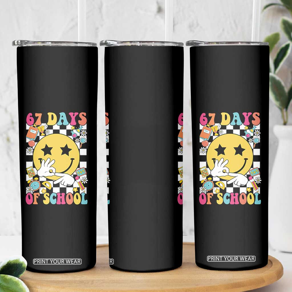 67 Days Of School Skinny Tumbler Six Seven Meme Student Teacher TS11 Print Your Wear