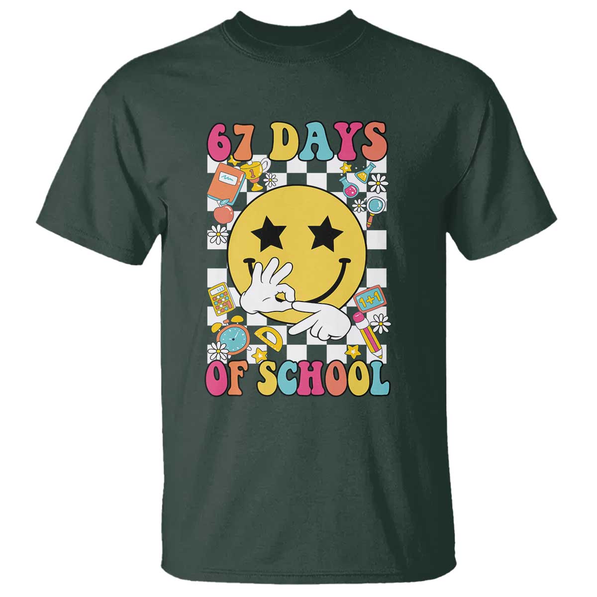 67 Days Of School T Shirt Six Seven Meme Student Teacher TS11 Dark Forest Green Print Your Wear