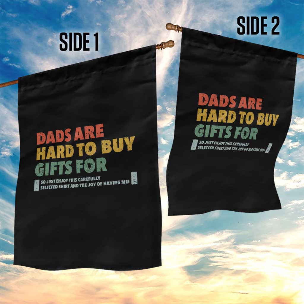 Dads Are Hard To Buy Gifts For Garden Flag Funny Dad Father's Day TS11 Print Your Wear
