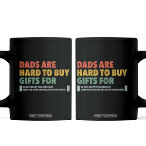 Dads Are Hard To Buy Gifts For Coffee Mug Funny Dad Father's Day TS11 Black Print Your Wear