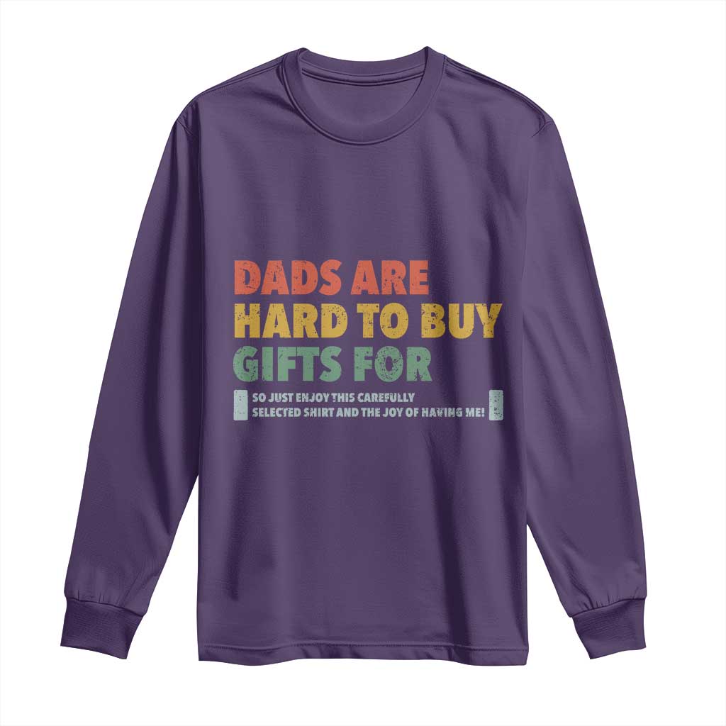 Dads Are Hard To Buy Gifts For Long Sleeve Shirt Funny Dad Father's Day TS11 Purple Print Your Wear