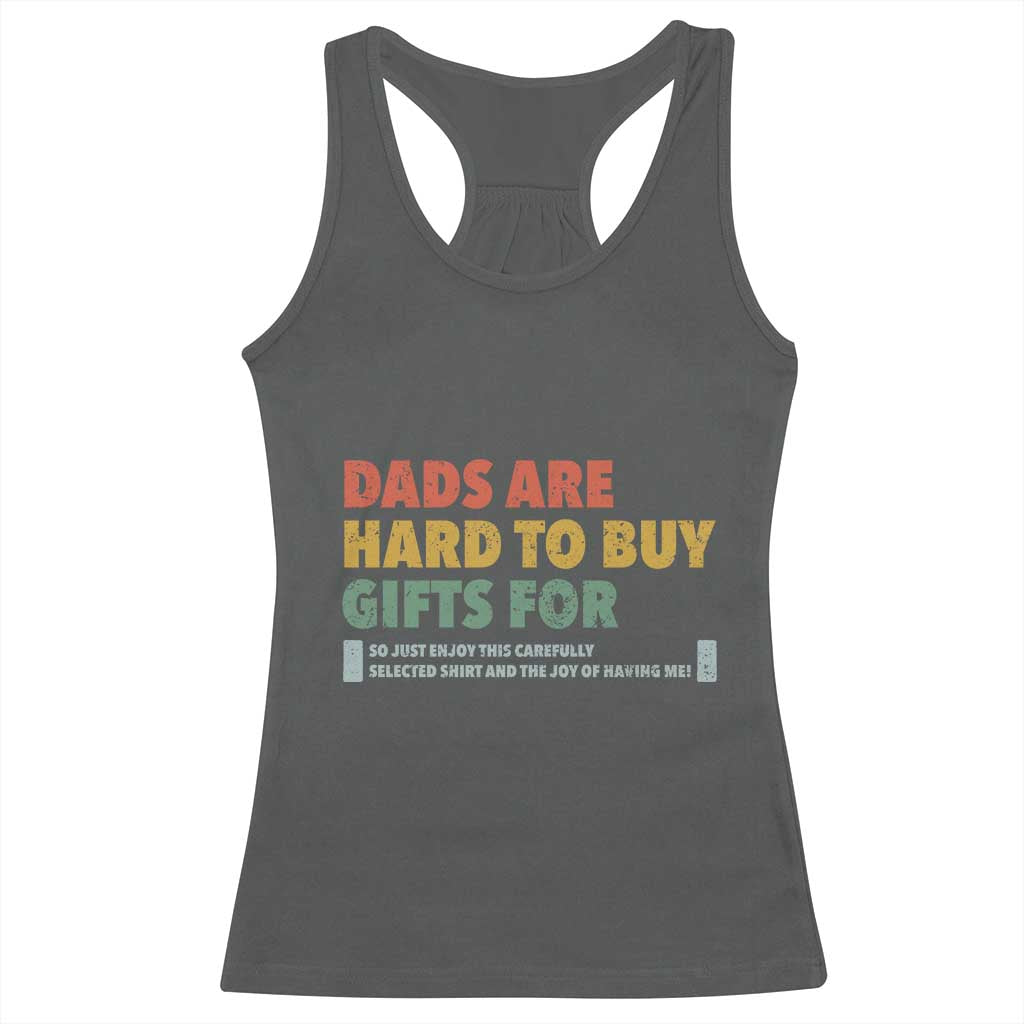 Dads Are Hard To Buy Gifts For Racerback Tank Top Funny Dad Father's Day TS11 Dark Heather Print Your Wear
