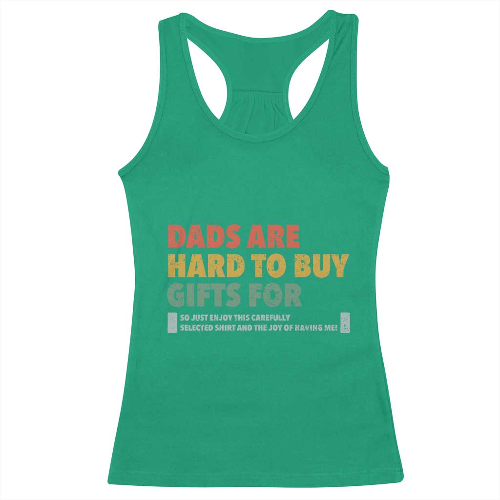Dads Are Hard To Buy Gifts For Racerback Tank Top Funny Dad Father's Day TS11 Irish Green Print Your Wear