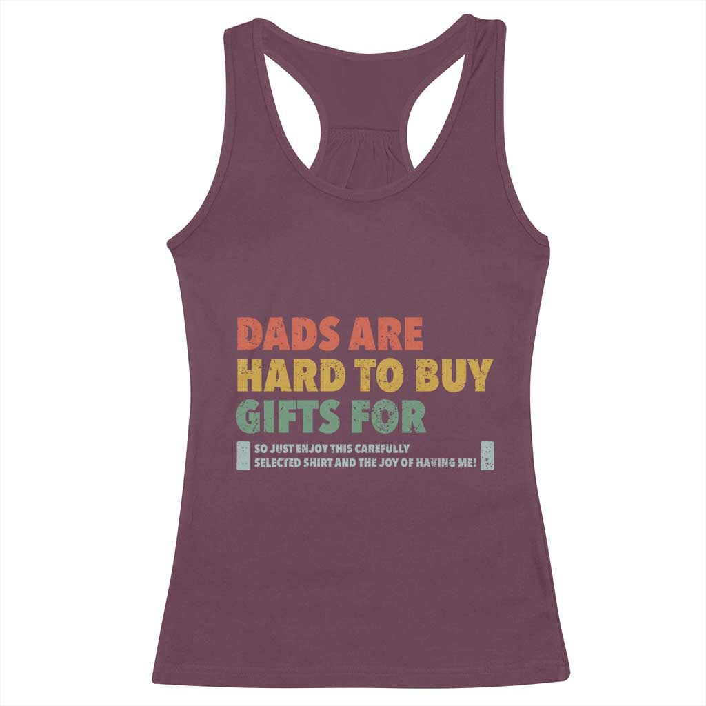 Dads Are Hard To Buy Gifts For Racerback Tank Top Funny Dad Father's Day TS11 Maroon Print Your Wear