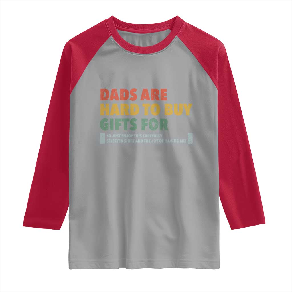 Dads Are Hard To Buy Gifts For Raglan Shirt Funny Dad Father's Day TS11 Sport Gray Red Print Your Wear