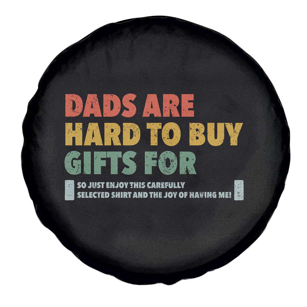 Dads Are Hard To Buy Gifts For Spare Tire Cover Funny Dad Father's Day TS11 Print Your Wear