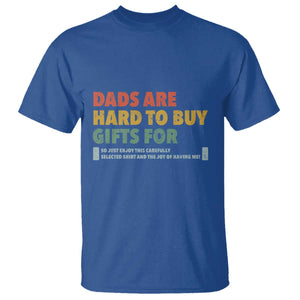 Dads Are Hard To Buy Gifts For T Shirt Funny Dad Father's Day TS11 Royal Blue Print Your Wear