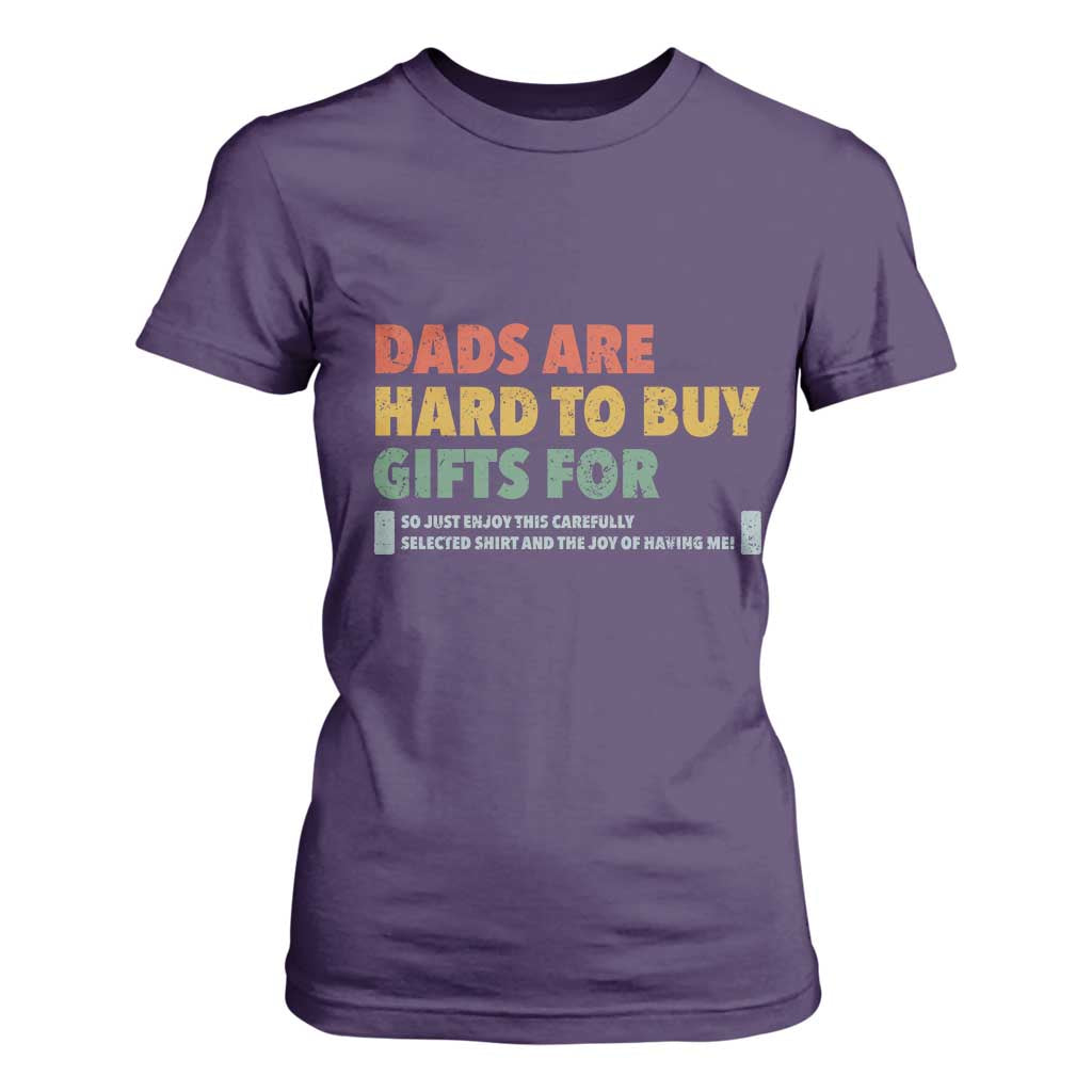 Dads Are Hard To Buy Gifts For T Shirt For Women Funny Dad Father's Day TS11 Purple Print Your Wear