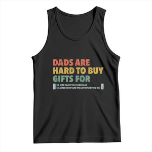 Dads Are Hard To Buy Gifts For Tank Top Funny Dad Father's Day TS11 Black Print Your Wear