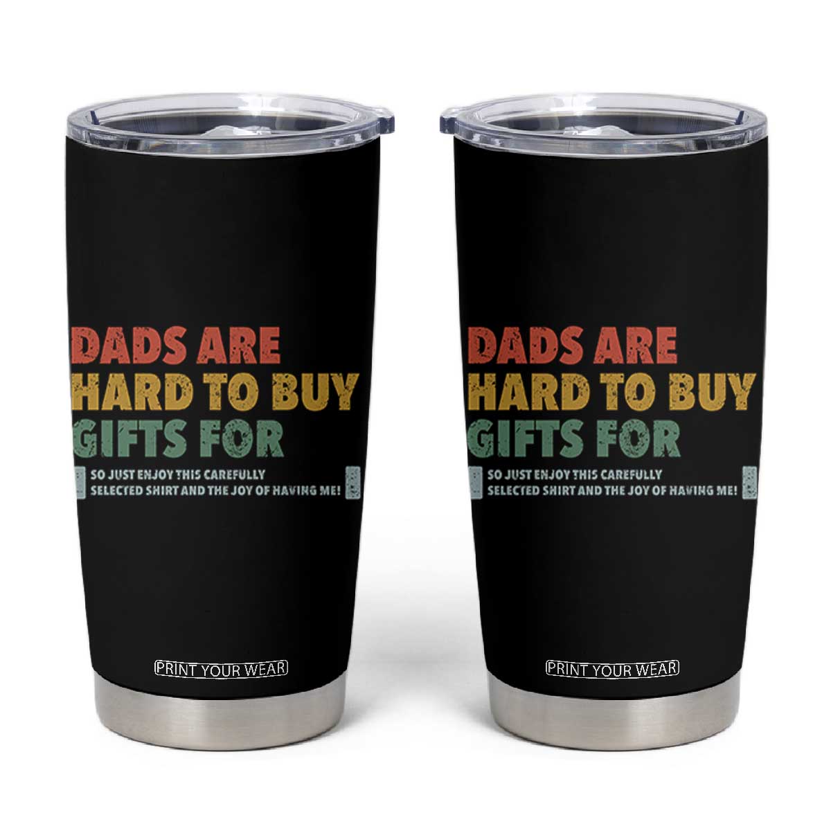 Dads Are Hard To Buy Gifts For Tumbler Cup Funny Dad Father's Day TS11 Black Print Your Wear