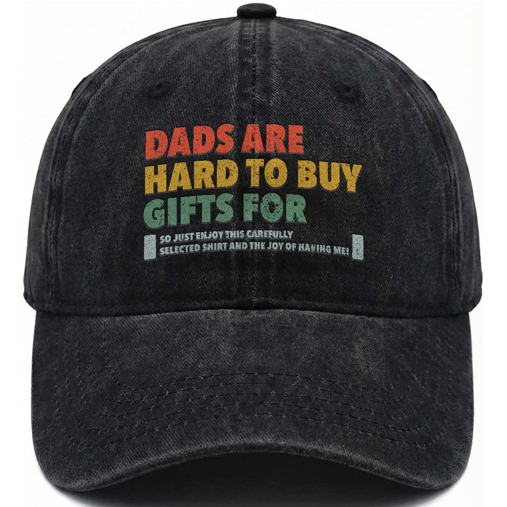 Dads Are Hard To Buy Gifts For Washed Cotton Baseball Cap Funny Dad Father's Day TS11 Print Your Wear