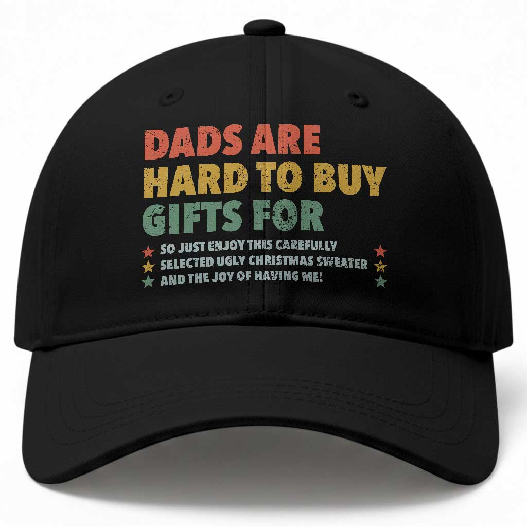 Dads Are Hard To Buy Gifts For Christmas Baseball Cap Funny Father's Day Ugly Xmas TS11 Print Your Wear