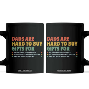 Dads Are Hard To Buy Gifts For Christmas Coffee Mug Funny Father's Day Ugly Xmas TS11 Black Print Your Wear