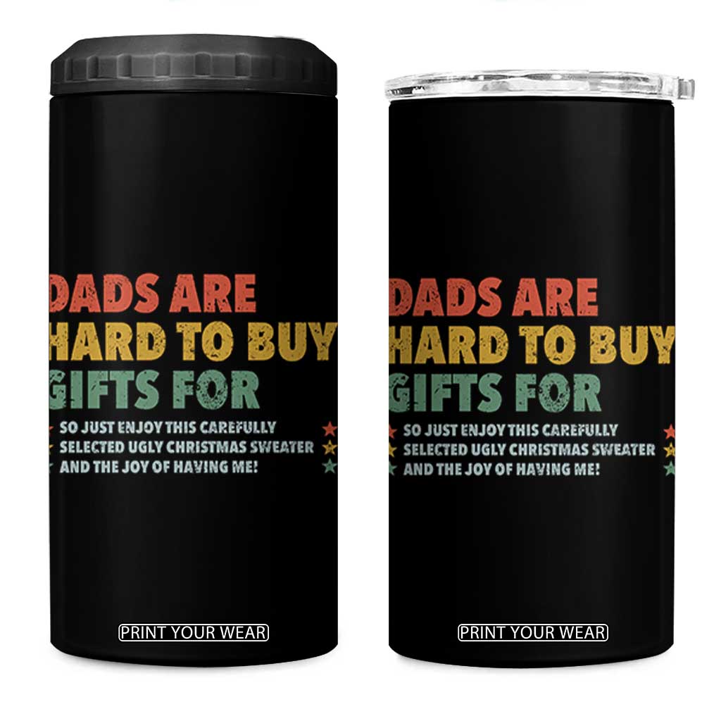 Dads Are Hard To Buy Gifts For Christmas 4 in 1 Can Cooler Tumbler Funny Father's Day Ugly Xmas TS11 One Size: 16 oz Black Print Your Wear