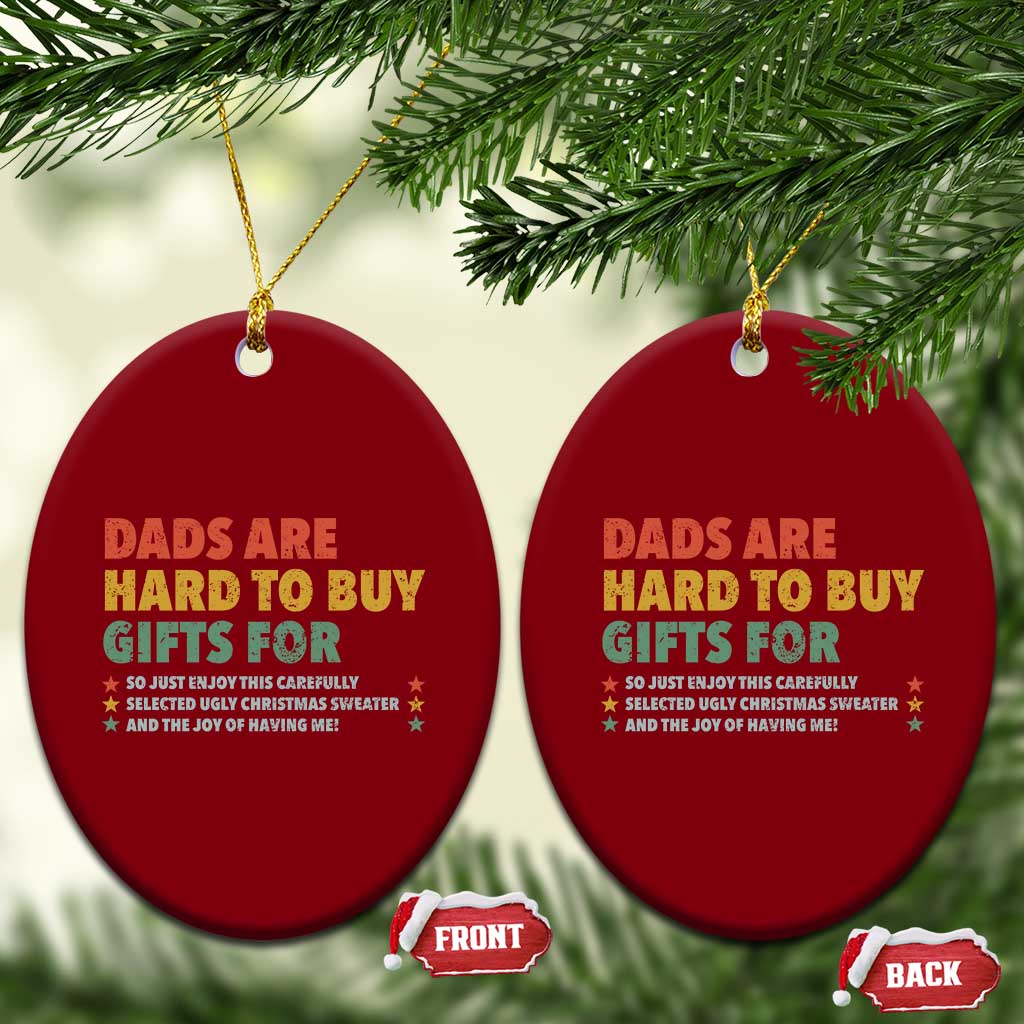 Dads Are Hard To Buy Gifts For Christmas Ceramic Ornament Funny Father's Day Ugly Xmas TS11 Print Your Wear