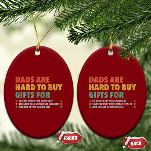Dads Are Hard To Buy Gifts For Christmas Ceramic Ornament Funny Father's Day Ugly Xmas TS11 Print Your Wear