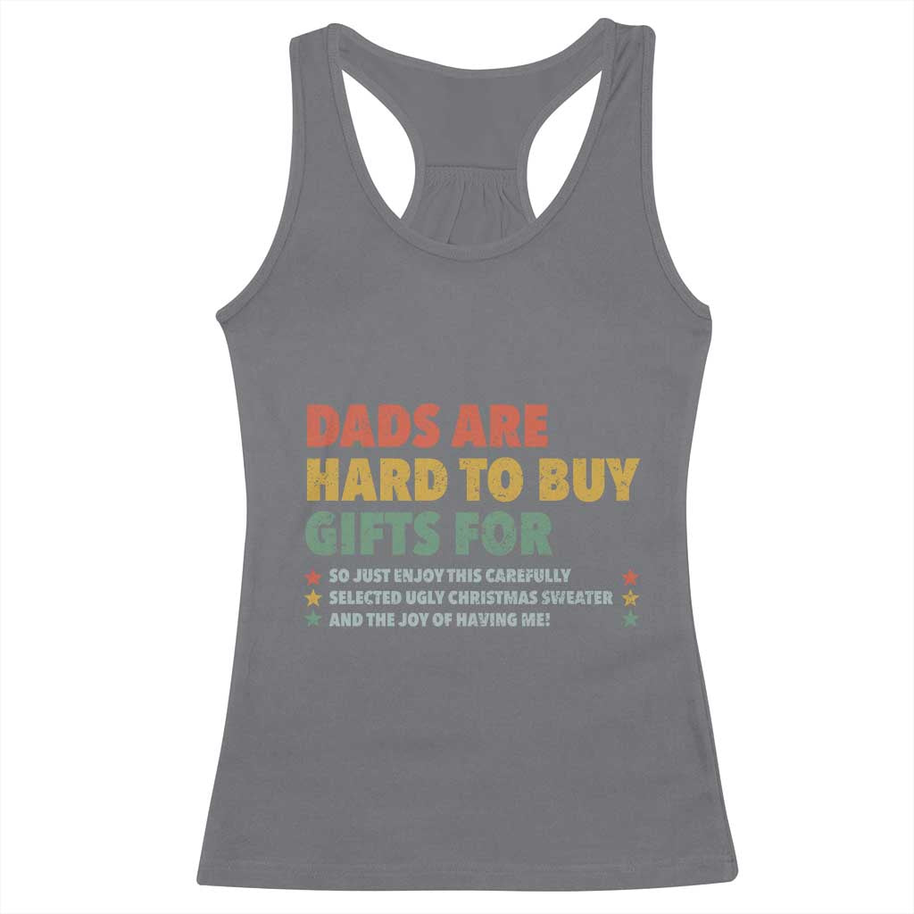 Dads Are Hard To Buy Gifts For Christmas Racerback Tank Top Funny Father's Day Ugly Xmas TS11 Charcoal Print Your Wear