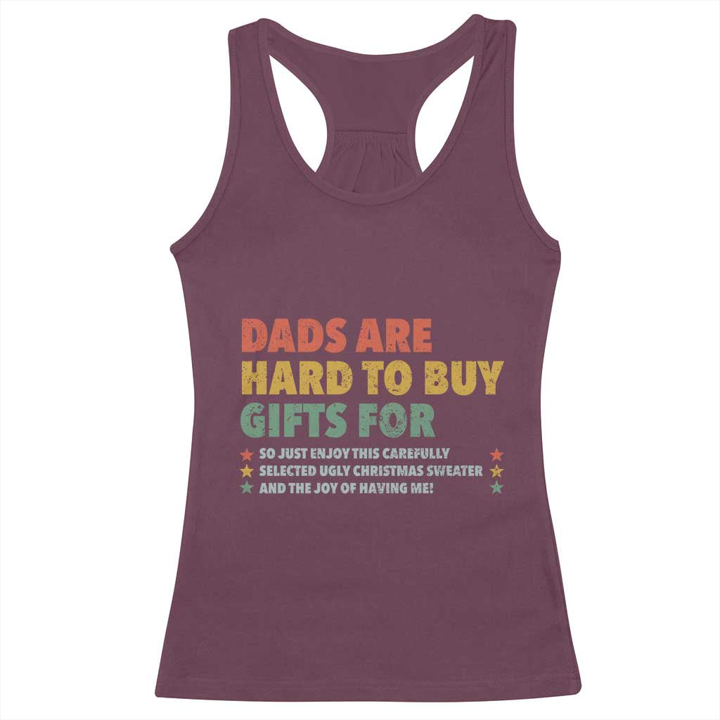 Dads Are Hard To Buy Gifts For Christmas Racerback Tank Top Funny Father's Day Ugly Xmas TS11 Maroon Print Your Wear