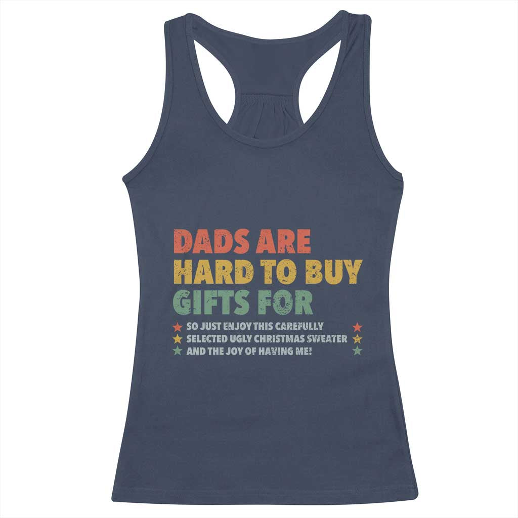 Dads Are Hard To Buy Gifts For Christmas Racerback Tank Top Funny Father's Day Ugly Xmas TS11 Navy Print Your Wear