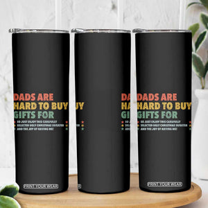 Dads Are Hard To Buy Gifts For Christmas Skinny Tumbler Funny Father's Day Ugly Xmas TS11 Print Your Wear