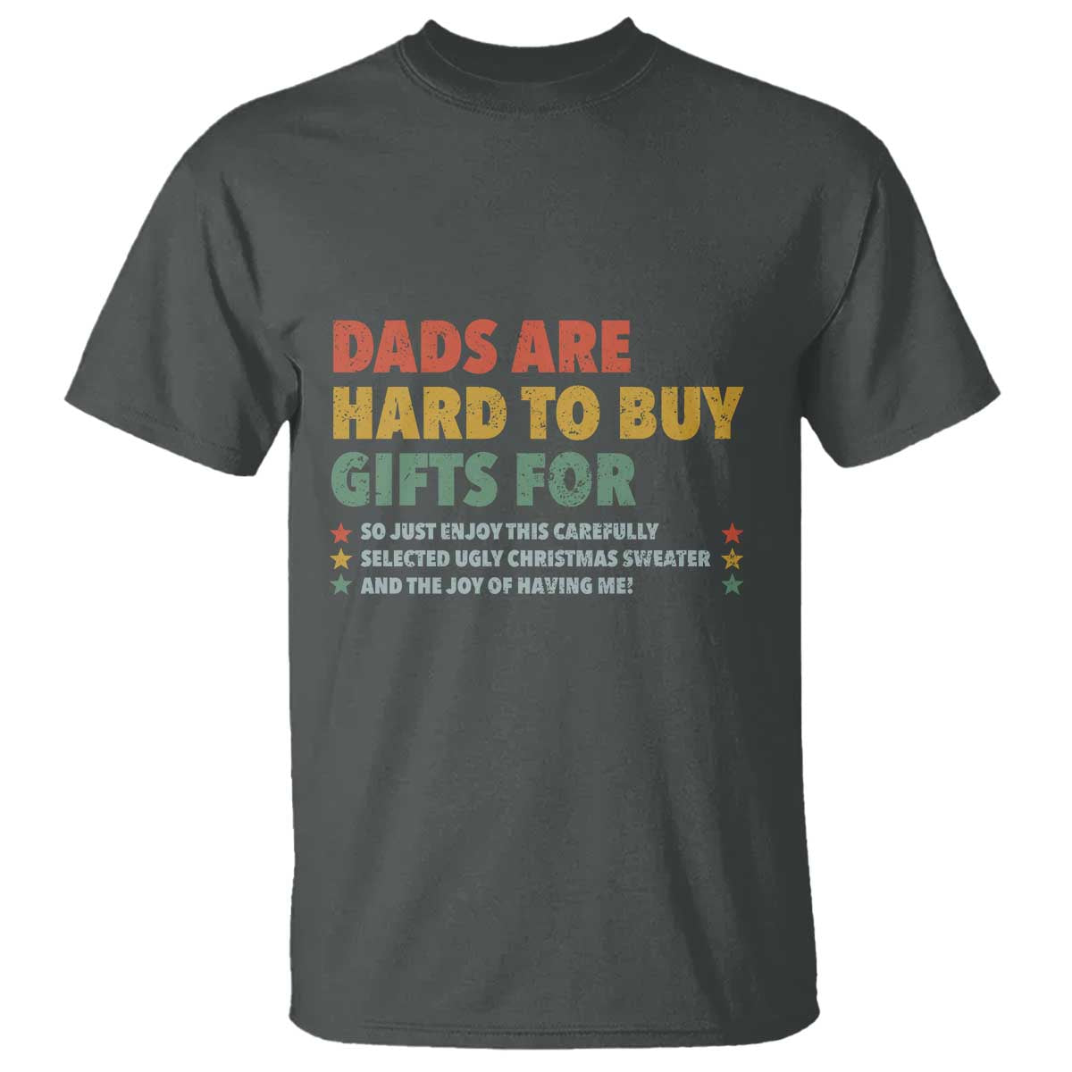 Dads Are Hard To Buy Gifts For Christmas T Shirt Funny Father's Day Ugly Xmas TS11 Dark Heather Print Your Wear