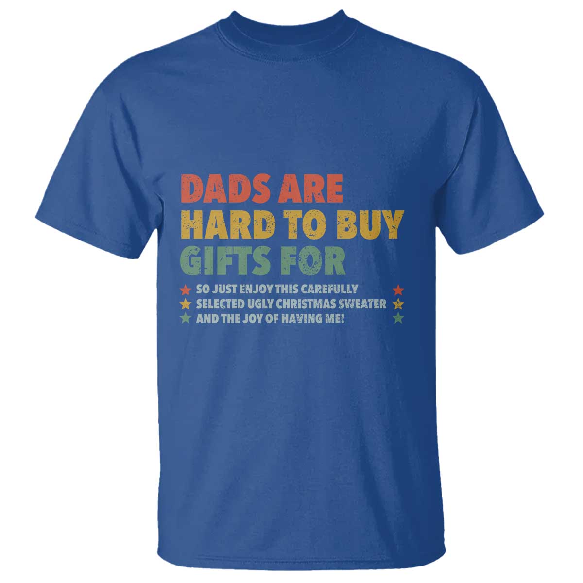 Dads Are Hard To Buy Gifts For Christmas T Shirt Funny Father's Day Ugly Xmas TS11 Royal Blue Print Your Wear