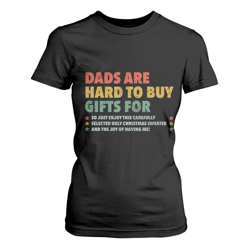 Dads Are Hard To Buy Gifts For Christmas T Shirt For Women Funny Father's Day Ugly Xmas TS11 Black Print Your Wear