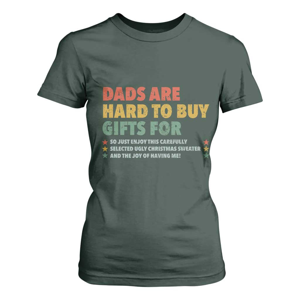 Dads Are Hard To Buy Gifts For Christmas T Shirt For Women Funny Father's Day Ugly Xmas TS11 Dark Forest Green Print Your Wear