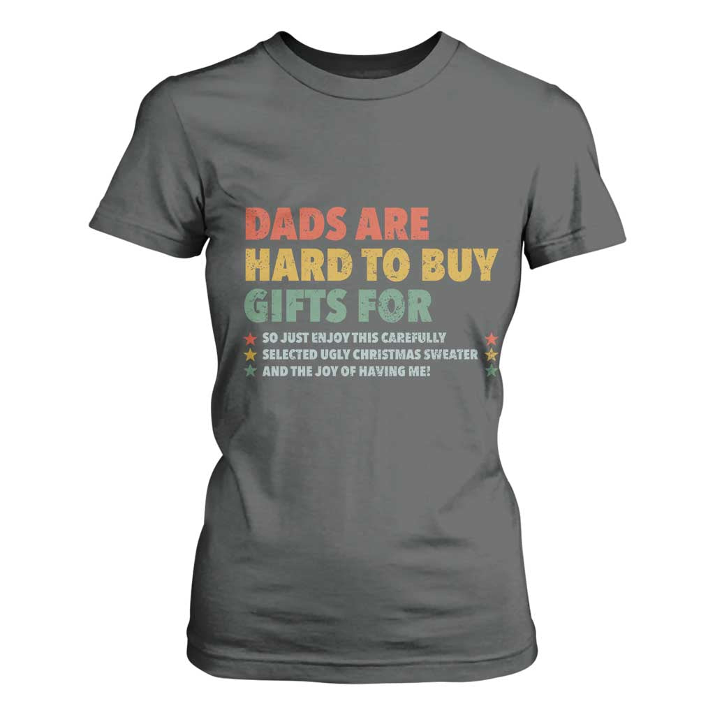 Dads Are Hard To Buy Gifts For Christmas T Shirt For Women Funny Father's Day Ugly Xmas TS11 Dark Heather Print Your Wear