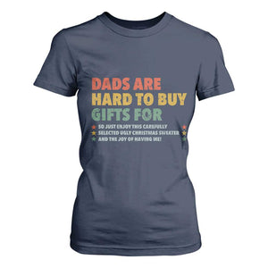 Dads Are Hard To Buy Gifts For Christmas T Shirt For Women Funny Father's Day Ugly Xmas TS11 Navy Print Your Wear