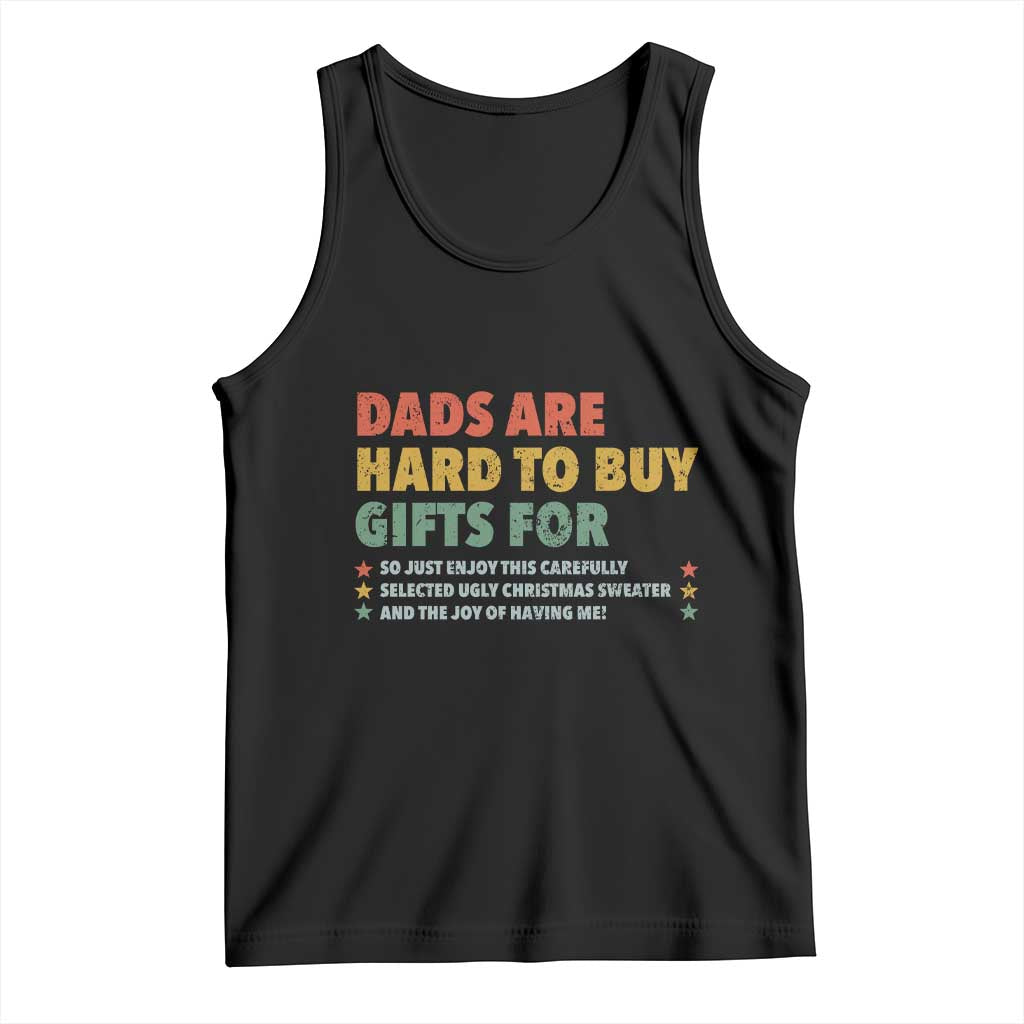 Dads Are Hard To Buy Gifts For Christmas Tank Top Funny Father's Day Ugly Xmas TS11 Black Print Your Wear
