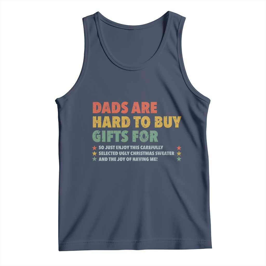 Dads Are Hard To Buy Gifts For Christmas Tank Top Funny Father's Day Ugly Xmas TS11 Navy Print Your Wear