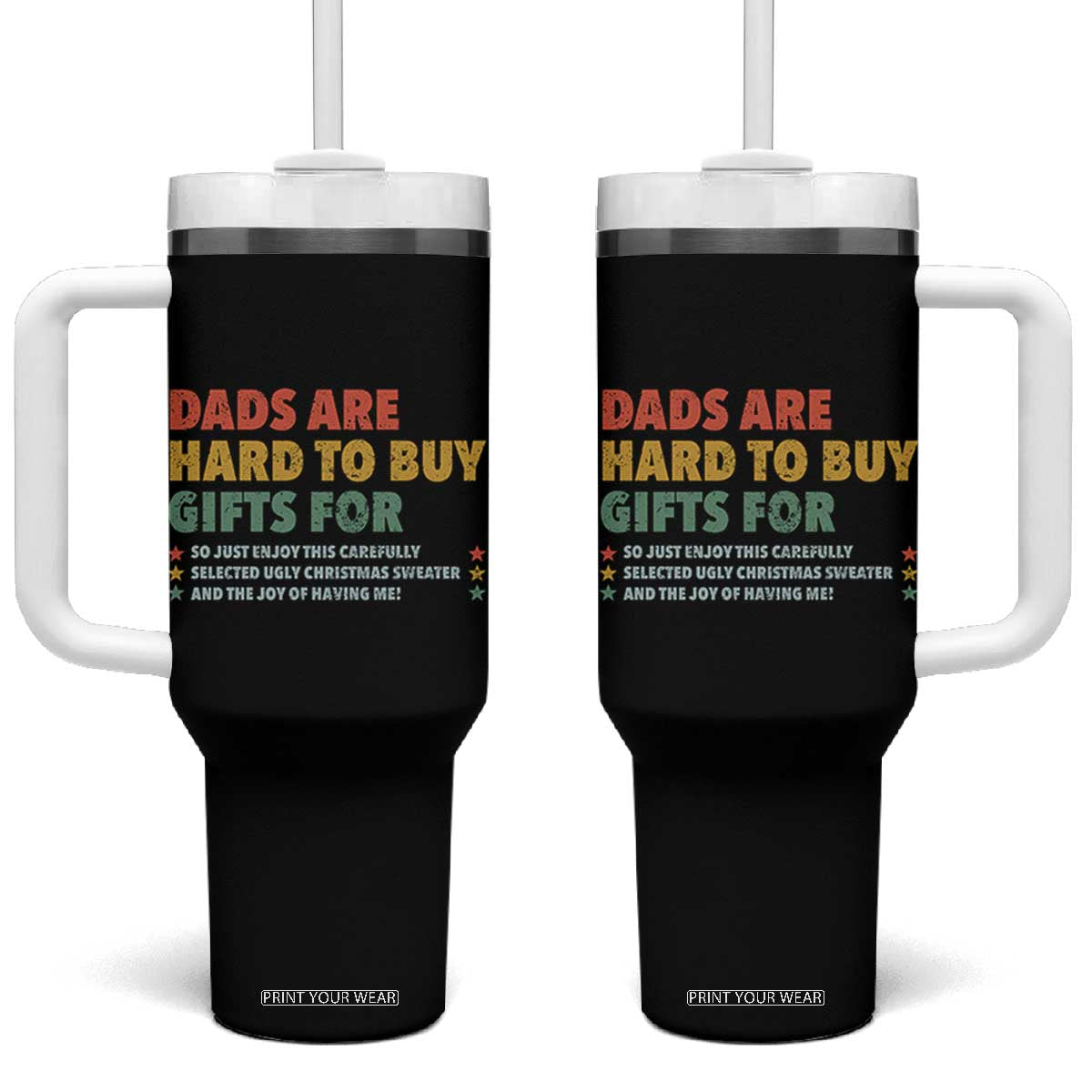 Dads Are Hard To Buy Gifts For Christmas Tumbler With Handle Funny Father's Day Ugly Xmas TS11 One Size: 40 oz Black Print Your Wear
