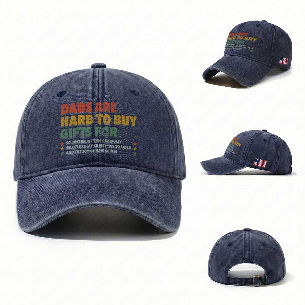 Dads Are Hard To Buy Gifts For Christmas Washed Cotton Baseball Cap Funny Father's Day Ugly Xmas TS11 Washed Cap Universal Fit Navy Print Your Wear