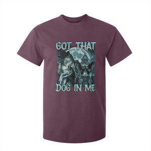 Funny Got That Dog In Me T Shirt For Kid Alpha Wolf Oddly Specific Meme TS11 Maroon Print Your Wear