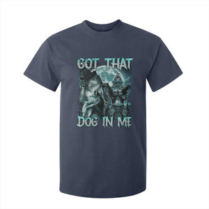 Funny Got That Dog In Me T Shirt For Kid Alpha Wolf Oddly Specific Meme TS11 Navy Print Your Wear