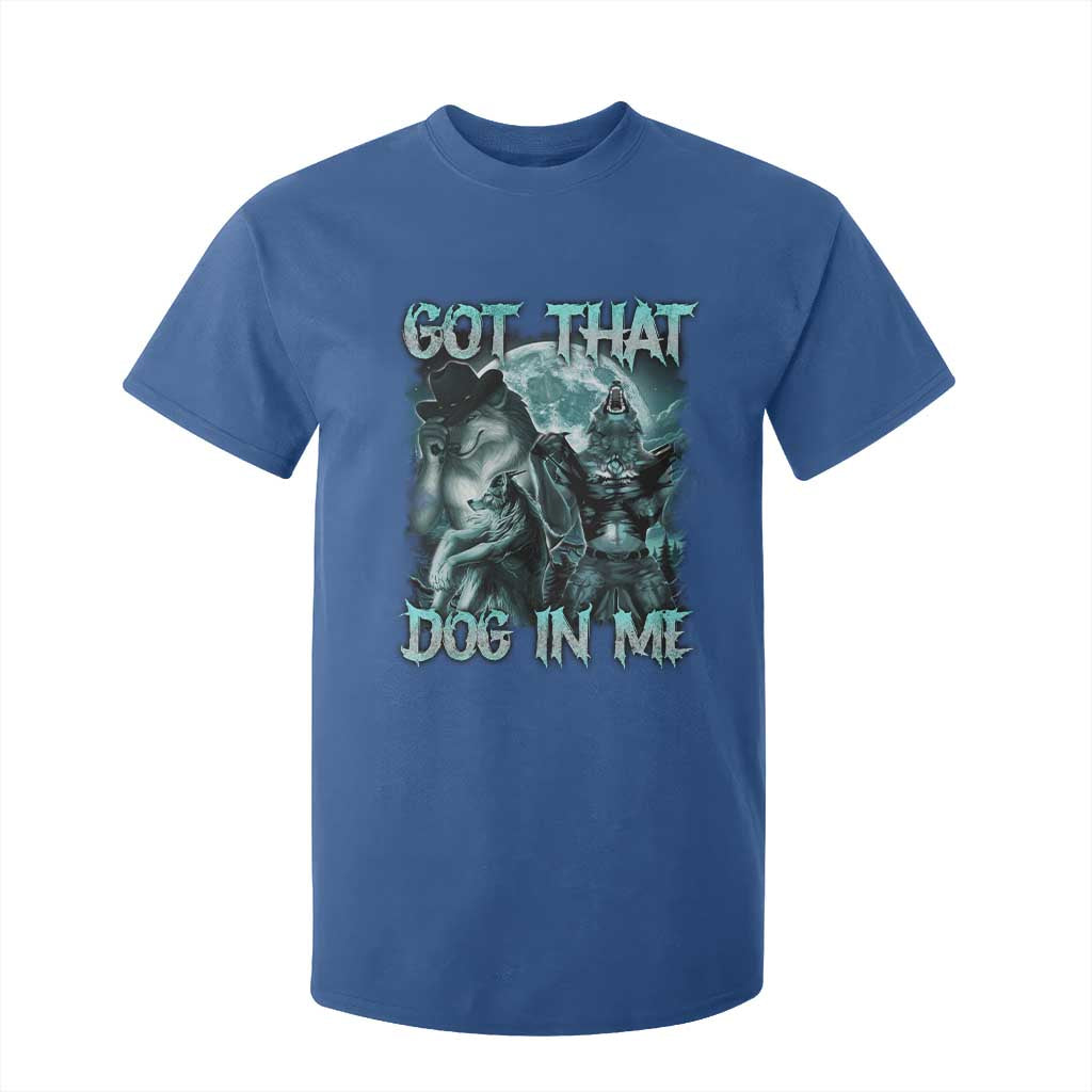 Funny Got That Dog In Me T Shirt For Kid Alpha Wolf Oddly Specific Meme TS11 Royal Blue Print Your Wear