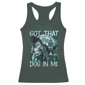 Funny Got That Dog In Me Racerback Tank Top Alpha Wolf Oddly Specific Meme TS11 Dark Forest Green Print Your Wear