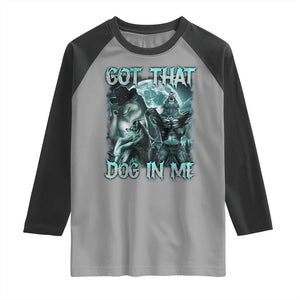 Funny Got That Dog In Me Raglan Shirt Alpha Wolf Oddly Specific Meme TS11 Sport Gray Black Print Your Wear