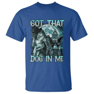 Funny Got That Dog In Me T Shirt Alpha Wolf Oddly Specific Meme TS11 Royal Blue Print Your Wear