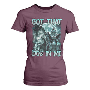 Funny Got That Dog In Me T Shirt For Women Alpha Wolf Oddly Specific Meme TS11 Maroon Print Your Wear