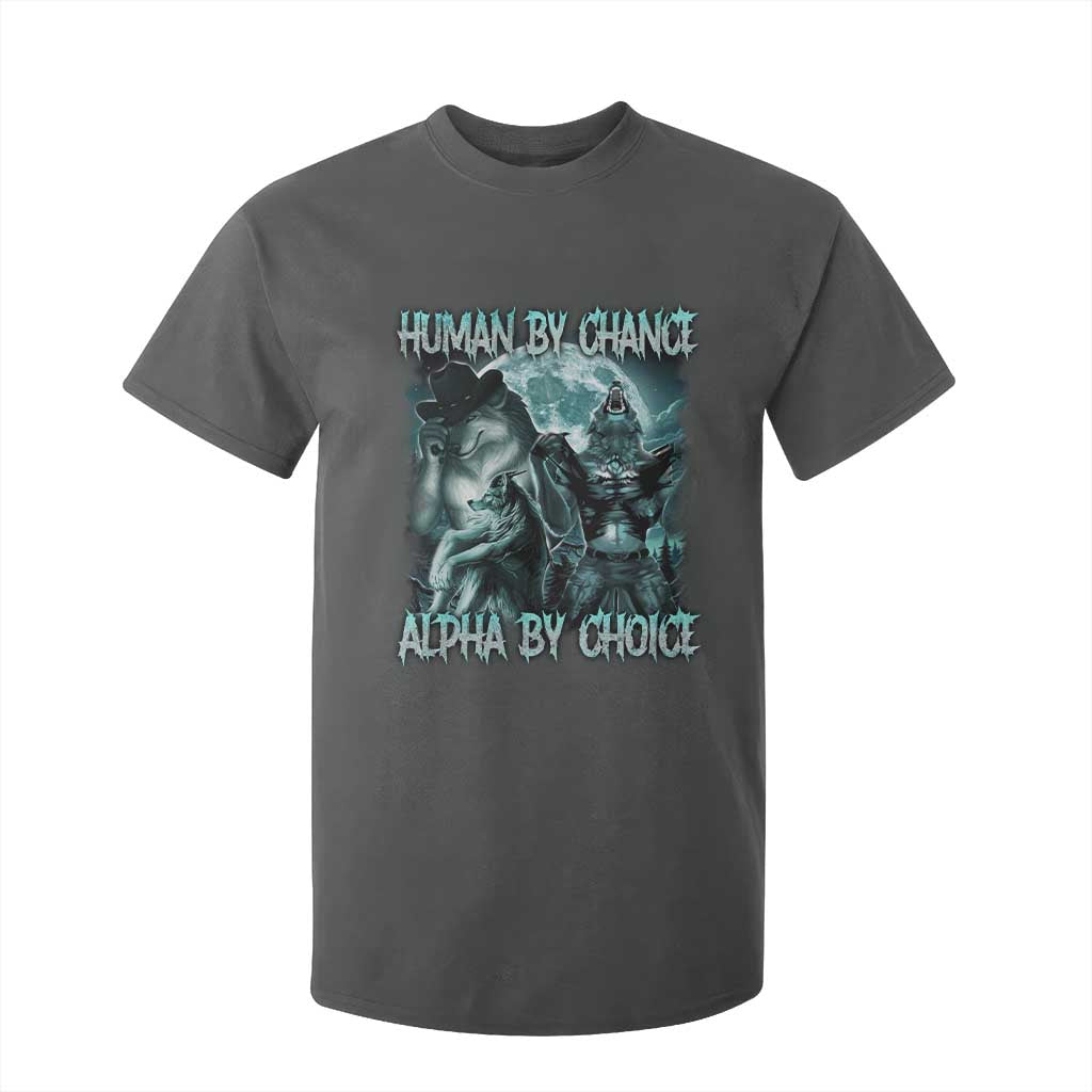 Funny Human By Chance Alpha By Choice T Shirt For Kid Alpha Wolf Oddly Specific Meme TS11 Dark Heather Print Your Wear