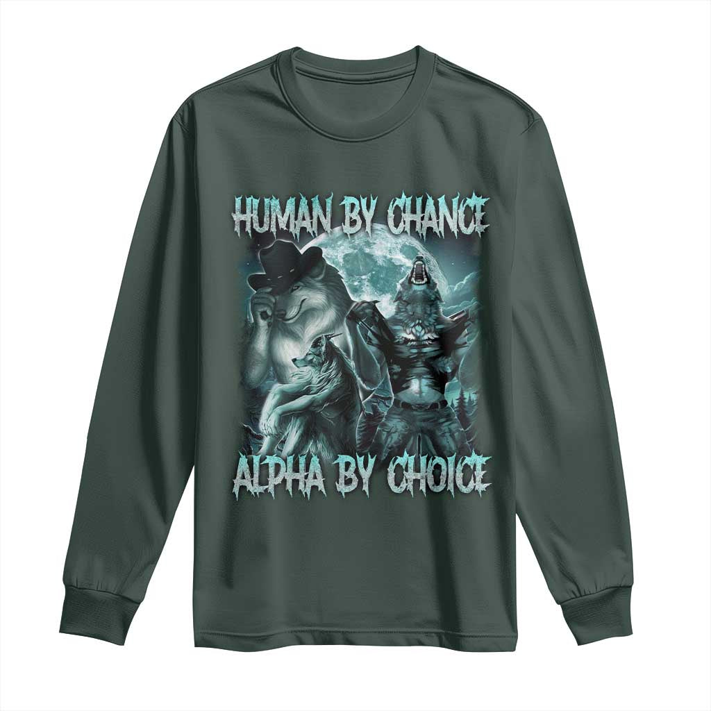 Funny Human By Chance Alpha By Choice Long Sleeve Shirt Alpha Wolf Oddly Specific Meme TS11 Dark Forest Green Print Your Wear