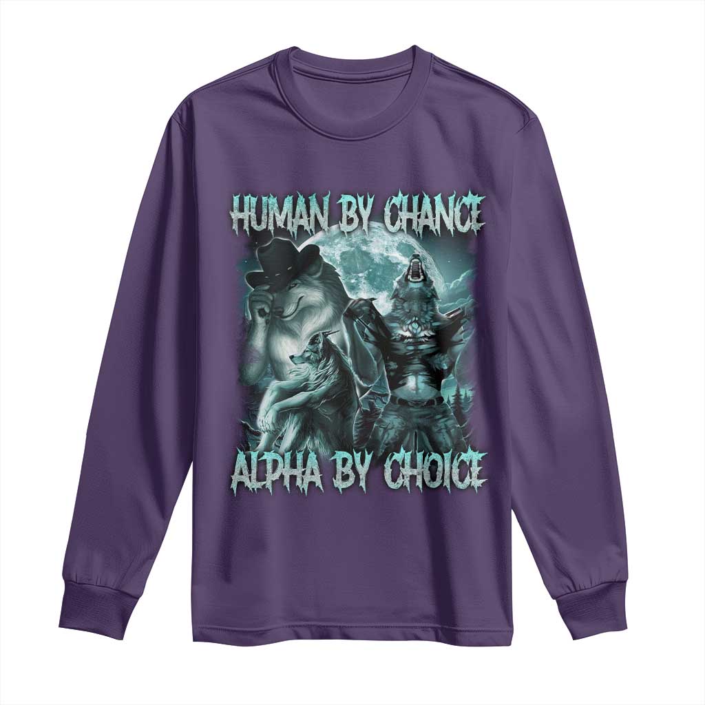 Funny Human By Chance Alpha By Choice Long Sleeve Shirt Alpha Wolf Oddly Specific Meme TS11 Purple Print Your Wear