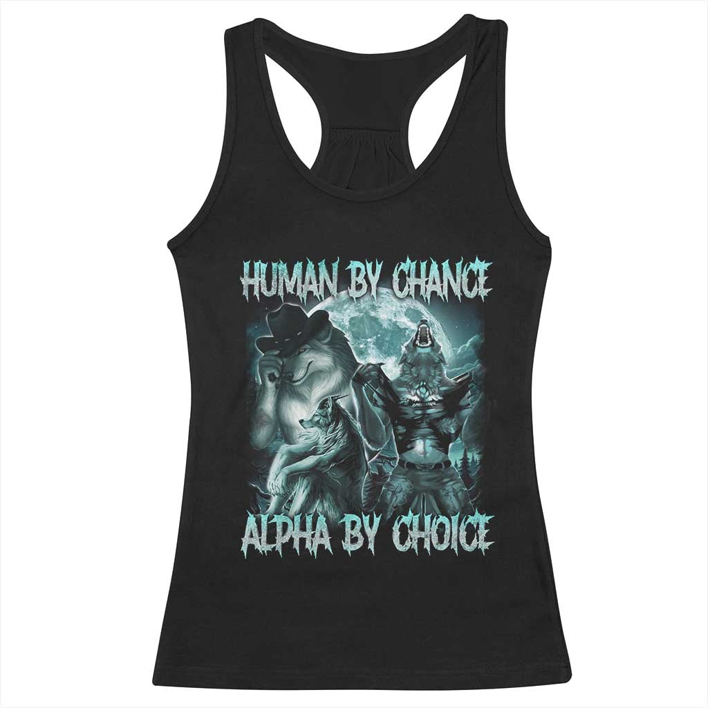 Funny Human By Chance Alpha By Choice Racerback Tank Top Alpha Wolf Oddly Specific Meme TS11 Black Print Your Wear